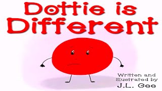 Kids Book Read Aloud: Dottie is Different: A Little Dot Who Doesn't Feel Like She Fits In
