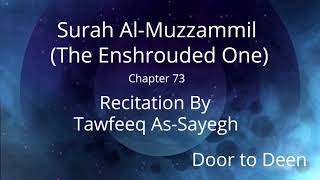 Surah Al-Muzzammil (The Enshrouded One) Tawfeeq As-Sayegh  Quran Recitation
