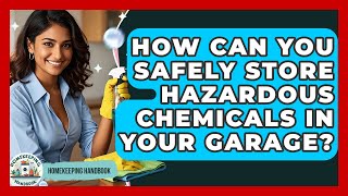 How Can You Safely Store Hazardous Chemicals In Your Garage? - Homekeeping Handbook