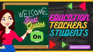 Best Quotes On  Education Teachers Students QE19