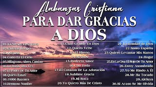 MUSICA CRISTIANA PARA SENTIR LA PRESENCIA DE DIOS 🔥 HERMOSAS ALABANZAS CRISTIANA
