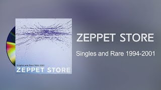 ZEPPET STORE - SINGLES and RARE 1994-2001 [2002] Full Album