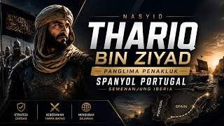NASYID THARIQ BIN ZIYAD (unofficial) | Penakluk Spanyol Portugal - Andalusia