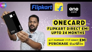 OneCard Credit Card - ഇനി FLIPKART നിന്ന് DIRECT EMI PURCHASE ചെയ്യാം - FLIPKART EMI - UPTO 24 MONTH