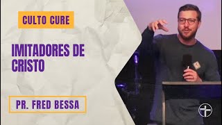 Pr. Fred Bessa | Imitadores de Cristo | CULTO CROSS