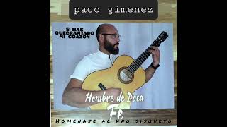 PACO GIMENEZ : 8 has quebrantado mi corazon ( colaboraccion hno abraham ferreruela)