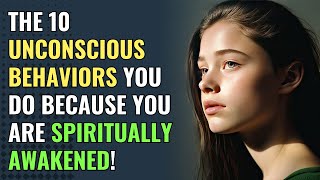 The 10 Unconscious Behaviors You Do Because You are Spiritually Awakened! | Awakening | Spirituality