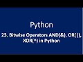 23. Bitwise Operators AND(&), OR(|), XOR(^) in Python