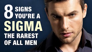 8 Signs You Are A Sigma Male - The Rarest of All Men