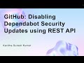 GitHub: Disabling Dependabot Security Updates using REST API