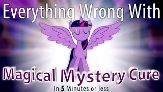 (Parody) Everything Wrong With Magical Mystery Cure in 5 Minutes or Less