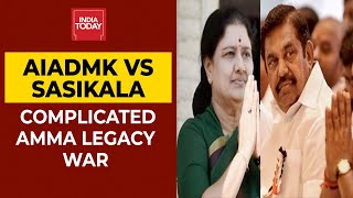 AIADMK Vs Sasikala: Amma Legacy War Complicated | India Today