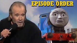 George Carlin Dubbing Thomas the Tank Engine: Vol 1-7 but it's in episode order. (NOT FOR KIDS)