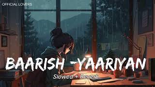 Baarish Yaariyan [Slowed and Reverb] - Mohammad Irfan | Heaven's Touch