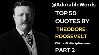 Theodore Roosevelt Top 50 Quotes Part 2 | Adorable Words