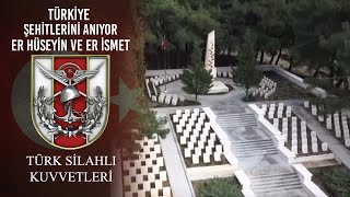 Türkiye Şehitlerini Anıyor – Er Hüseyin ve Er İsmet