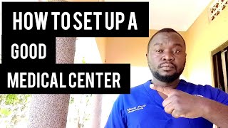HOW TO SET UP A MEDICAL CENTER