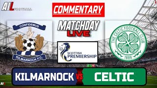 KILMARNOCK vs CELTIC Live Stream COMMENTARY Scottish Premiership Football + Livescores