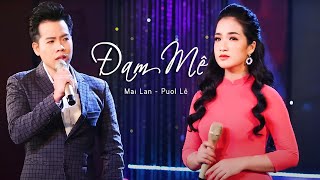 Đam Mê - Song ca: Mai Lan ft Puol Lê I Song ca Bolero hay nhất 2022