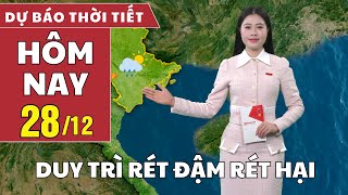 Dự báo thời tiết hôm nay 28/12: Bắc Bộ rét hại dưới 10 độ C; Trung Bộ mưa to và rét