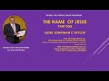 The Name of Jesus Part 1