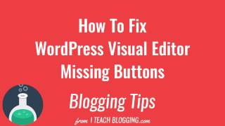 How To Fix WordPress Visual Editor Missing Buttons