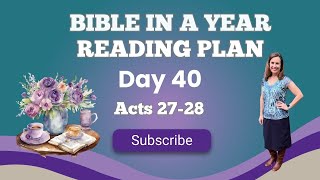 Bible in a Year Reading Plan: Day 40  -  Acts 27 and 28