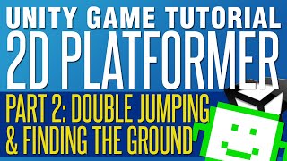 Double Jumping & Finding The Ground - Unity 2D Platformer Tutorial - Part 2