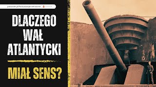 Dlaczego Wał Atlantycki miał sens?