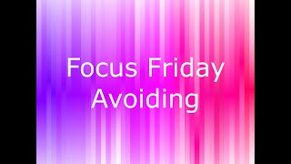 Focus Fridays -Avoiding, it can be great for stress, anxiety \u0026 depression