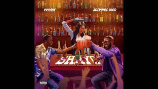 Priesst Ft adekunle gold - shayo remix (official audio )