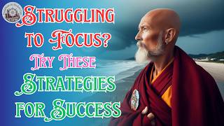 Struggling to Focus? Try These Buddhist Strategies for Success | Buddhism in Modern Life