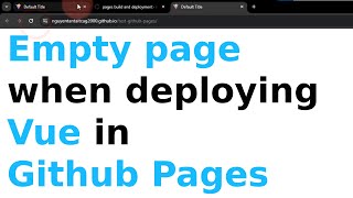 Fix error Empty page when deploying Vue in Github Pages