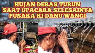 🐮🔥TIBA-TIBA HUJAN DERAS TURUN SAAT UPACARA PUPUTNYA PUSAKA KI DANU WANGI ||Eps. Update order Wisnu