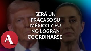 ¿México y EU lograrán consolidar su coordinación?