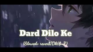 Dard Dilo Ke | {Slowed + Reverb} Lofi Song