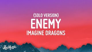 Imagine Dragons - Enemy (Lyrics) [Solo Version]