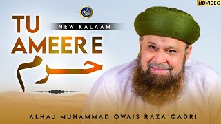 Tu Ameer E Haram - Tu Kuja Man Kuja - Owais Raza Qadri - 2023