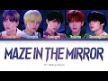 TXT Maze in the Mirror Lyrics (투모로우바이투게더 거울 속의 미로 가사) [Color Coded Lyrics/Han/Rom/Eng]