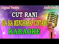 Cut Rani - Sia Sia Mengharap Cintamu (Karaoke) Nada Wanita