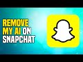 How To Completely Remove My AI On Snapchat (100% WORKING)