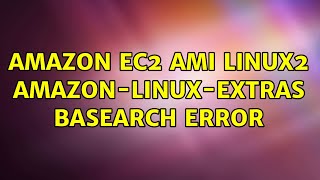 Amazon EC2 AMI linux2 amazon-linux-extras basearch error