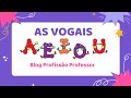 As Vogais A E I O U - Vídeo educativo - Série Plano de aula Blog Profissão Professor