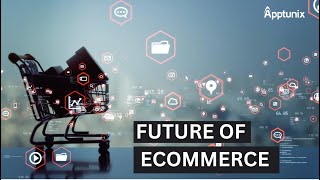 Future Of E-commerce Business | 9 Trends that will Exist in 2030 | Ecommerce Business Future