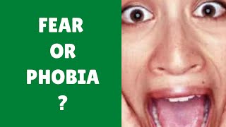 What do you know about fear and phobia?