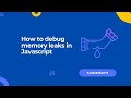 JSInterview Question: How to debug memory leaks in Javascript