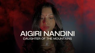 Aigiri Nandini (Daughter of the Mountains) │ Shefali