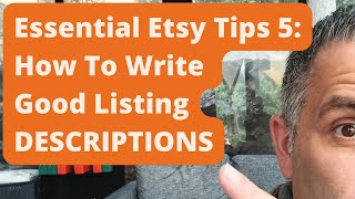 Essential Etsy Tips 5: How To Write Good Listing DESCRIPTIONS