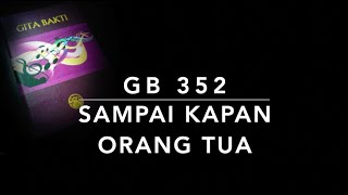 GB 352 — Sampai Kapan Orang Tua