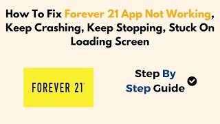 How To Fix Forever 21 App Not Working, Keep Crashing, Keep Stopping, Stuck On Loading Screen